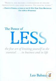 The Power of Less: The Fine Art of Limiting Yourself to the Essential...in Business and in Life