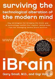 iBRAIN : Surviving the Technological Alteration of the Modern Mind 