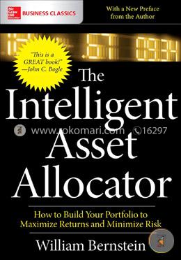 The Intelligent Asset Allocator: How To Build Your Portfolio To Maximize Returns And Minimize Risk