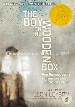 The Boy on the Wooden Box: How the Impossible Became Possible . . . on Schindler's List 