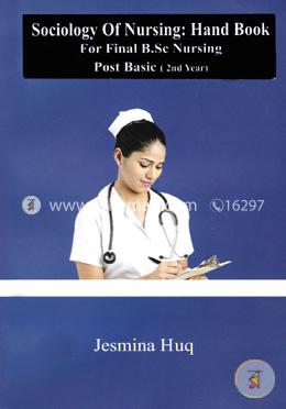 Sociology Of Nursing : Hand Book For Final B.Sc Nursing (Post Basic-2nd Year)