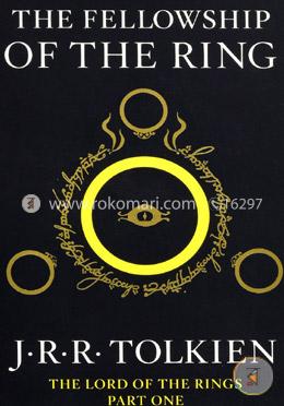 The Fellowship of the Ring: Being the First Part of The Lord of the Rings