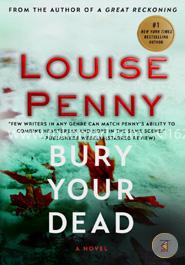 Bury Your Dead: A Chief Inspector Gamache Novel