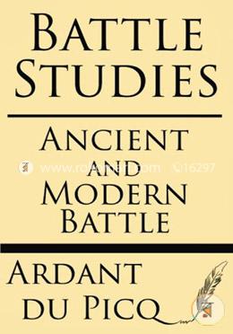 Battle Studies: Ancient and Modern Battle