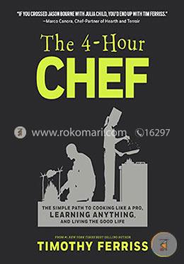 The 4-hour Chef: The Simple Path to Cooking Like a Pro, Learning Anything, and Living the Good Life 