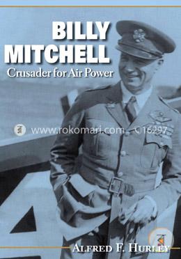 Billy Mitchell: Crusader for Air Power