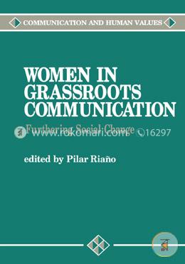 Women in Grassroots Communication: Effecting Global Social Change (Paperback)
