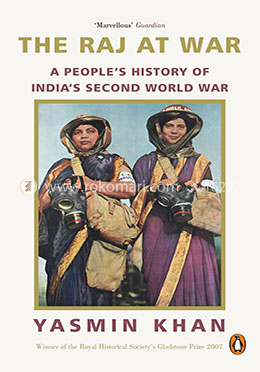 The Raj at War: A People's History of India's Second World War