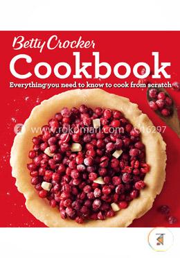 Betty Crocker Cookbook: Everything You Need to Know to Cook from Scratch