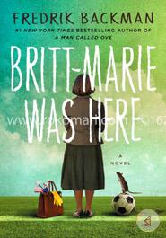 Britt-Marie Was Here: A Novel 