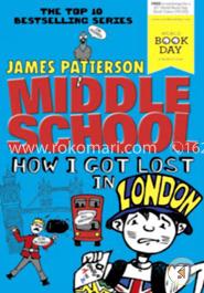 Middle School: How I Got Lost in London 