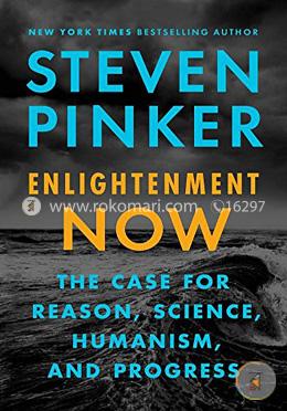 Enlightenment Now: The Case for Reason, Science, Humanism, and Progress