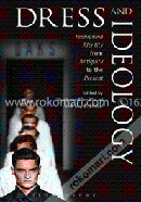 Dress and Ideology: Fashioning Identity from Antiquity to the Present