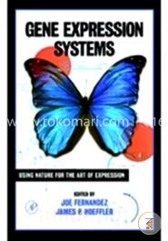 Gene Expression Systems: Using Nature For The Art Of Expression
