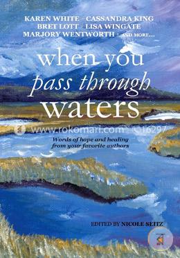 When You Pass Through Waters: Words of Hope and Healing from Your Favorite Authors