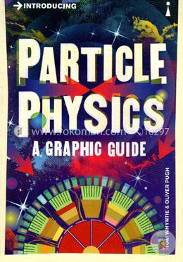 Introducing Particle Physics: A Graphic