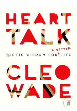 Heart Talk: Poetic Wisdom for a Better Life