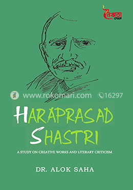Haraprasad Shastri A Study on Creative Works and Literary Criticism