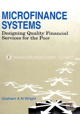 Microfinance Systems - Designing Quality Financial Services for the Poor