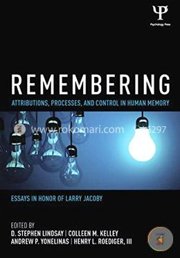 Remembering: Attributions, Processes, and Control in Human Memory