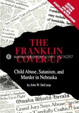 The Franklin Cover-Up: Child Abuse, Satanism, and Murder in Nebraska