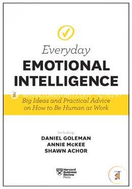 Harvard Business Review Everyday Emotional Intelligence: Big Ideas and Practical Advice on How to Be Human at Work