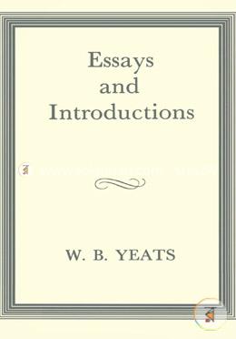 Essays and Introductions (The Collected Works of W.B. Yeats)
