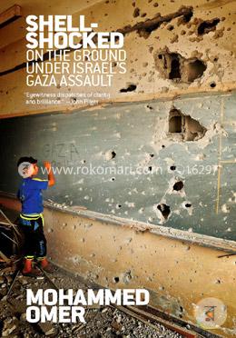 Shell-Shocked: On the Ground Under Israel’s Gaza Assault