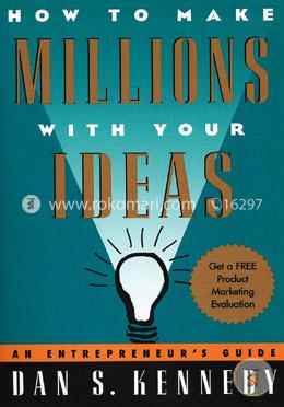 How to Make Millions with Your Ideas: An Entrepreneur's Guide