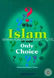 Why Islam is Our Only Choice