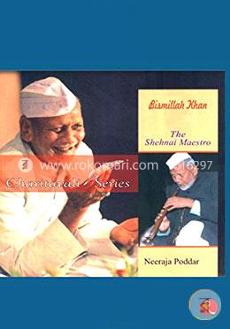 Bismillah Khan: The Shehnai Maestro