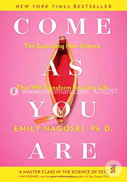 Come as You Are: The Surprising New Science that Will Transform Your Sex Life