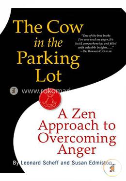 The Cow in the Parking Lot: A Zen Approach to Overcoming Anger 