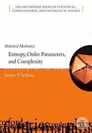 Statistical Mechanics: Entropy, Order Parameters and Complexity (Oxford Master Series in Physics)