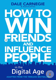 How to Win Friends and Influence People in the Digital Age