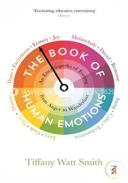 The Book of Human Emotions: An Encyclopedia of Feeling from Anger to Wanderlust 