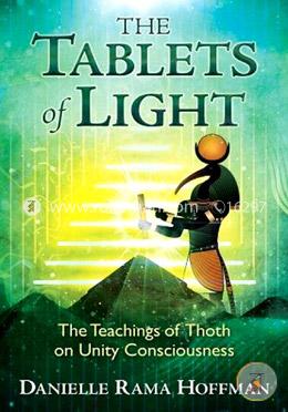 The Tablets of Light: The Teachings of Thoth on Unity Consciousness