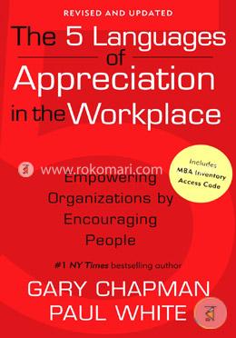 The 5 Languages of Appreciation in the Workplace: Empowering Organizations by Encouraging People