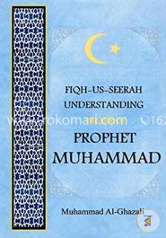 Fiqh-us-Seerah: Understanding the Life of Prophet Muhammad