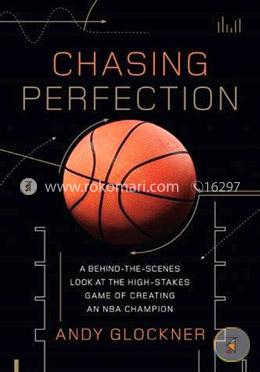 Chasing Perfection: A Behind-the-Scenes Look at the High-Stakes Game of Creating an NBA Champion