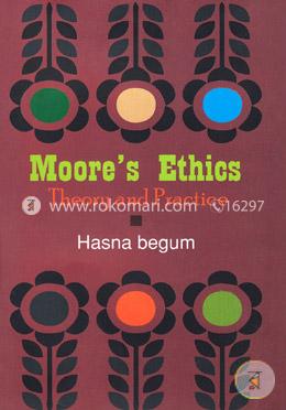 Moores Ethics Theory And Practice