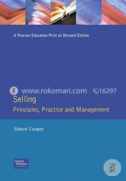 Selling : Principles, Practice and Management