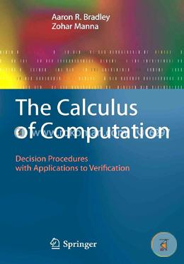 The Calculus of Computation: Decision Procedures with Applications to Verification