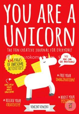 You Are a Unicorn: The Fun Creative Journal for Everyone!