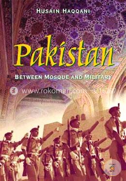 Pakistan Between Mosque and Military