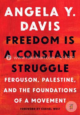Freedom is a constant struggle: Ferguson, Palestine, and the foundations of a movement