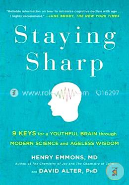 Staying Sharp: 9 Keys for a Youthful Brain through Modern Science and Ageless Wisdom