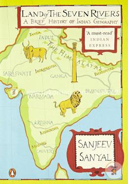 Land of the Seven Rivers: A Brief History of India's Geography