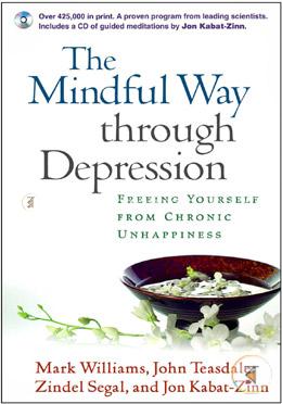 The Mindful Way through Depression: Freeing Yourself from Chronic Unhappiness