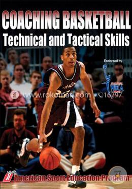 Coaching Basketball: Technical and Tactical Skills